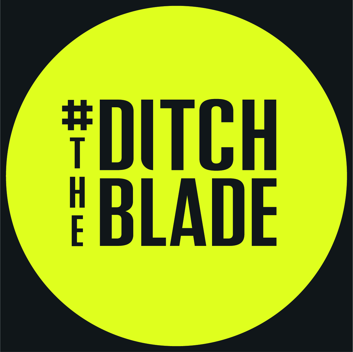 Ditch the Blade